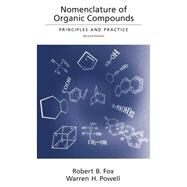 Nomenclature of Organic Compounds Principles and Practice by Fox, Robert B.; Powell, Warren H., 9780841236486