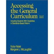 Accessing the General Curriculum : Including Students with Disabilities in Standards-Based Reform by Victor Nolet, 9781412916486