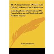 The Compromises of Life and Other Lectur by Watterson, Henry, 9781428616486