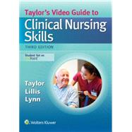 Taylor's Video Guide to Clinical Nursing Skills by Taylor, Carol; Lillis, Carol; Lynn, Pamela, 9781496316486