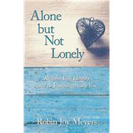 Alone but Not Lonely by Meyers, Robin Joy, 9781504396486