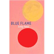 Blue Flame by Pettit, Emily, 9780887486487