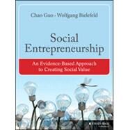 Social Entrepreneurship An Evidence-Based Approach to Creating Social Value by Guo, Chao; Bielefeld, Wolfgang, 9781118356487