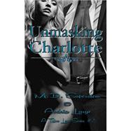 Unmasking Charlotte by Saperstein, M. D.; Large, Andria, 9781496166487
