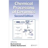 Chemical Processing of Ceramics, Second Edition by Lee; Burtrand, 9781574446487
