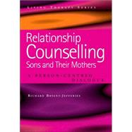 Relationship Counselling - Sons and Their Mothers: A Person-Centred Dialogue by Bryant-Jefferies; Richard, 9781857756487