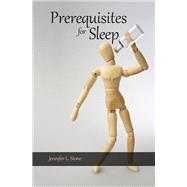 Prerequisites for Sleep by Stone, Jennifer L., 9781927426487