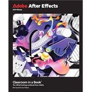 Adobe After Effects Classroom in a Book 2024 Release by Lisa Fridsma; Brie Gyncild, 9780138316488