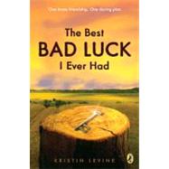 The Best Bad Luck I Ever Had by Levine, Kristin, 9780142416488