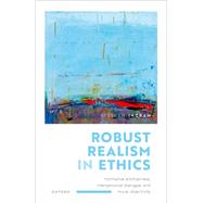 Robust Realism in Ethics Normative Arbitrariness, Interpersonal Dialogue, and Moral Objectivity by Ingram, Stephen, 9780198886488