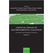 Critical Issues in Environmental Taxation Volume VI: International and Comparative Perspectives by Cottrell, Jacqueline; Milne, Janet E.; Ashiabor, Hope; Kreiser, Lawrence A.; Deketelaere, Kurt, 9780199566488