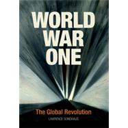 World War One: The Global Revolution by Lawrence Sondhaus, 9780521516488