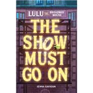 Lulu the Broadway Mouse: The Show Must Go On by Gavigan, Jenna, 9780762496488