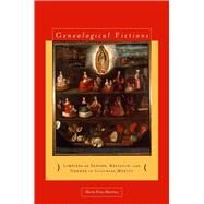Genealogical Fictions by Martinez, Maria-elena, 9780804756488