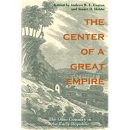 The Center of a Great Empire by Cayton, Andrew R. L., 9780821416488