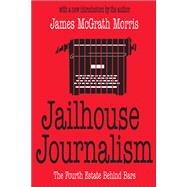 Jailhouse Journalism: The Fourth Estate Behind Bars by Morris,James McGrath, 9781138526488