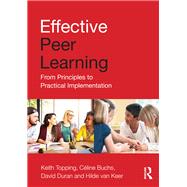 Effective Peer Learning: From principles to practical implementation by Topping; Keith, 9781138906488