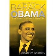 Barack Obama Our Forty-Fourth President by Gormley, Beatrice, 9781481446488