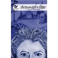 Drowned by Fear by Richards, Sarah, 9781502536488