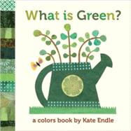 What Is Green? A Colors Book by Kate Endle by Endle, Kate, 9781570616488