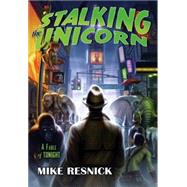 Stalking the Unicorn by Resnick, Mike, 9781591026488