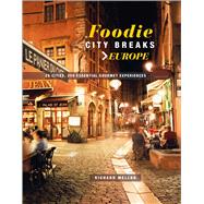 Foodie City Breaks > Europe by Mellor, Richard, 9781911026488