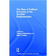 The Rise of Political Economy in the Scottish Enlightenment by Sakamoto,Tatsuya, 9780415296489