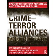 Crime-Terror Alliances and the State: Ethnonationalist and Islamist Challenges to Regional Security by Mincheva; Lyubov Grigorova, 9780415506489
