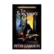 The Changeling Saga 2: The Sorcerer's Gun by Garrison, Peter, 9780441006489