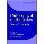 Philosophy of Mathematics: Selected Readings by Edited by Paul Benacerraf , Hilary Putnam, 9780521296489