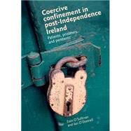 Coercive confinement in Ireland Patients, prisoners and penitents by O'Sullivan, Eoin; O'Donnell, Ian, 9780719086489