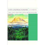 Late Colonial Sublime by Sahota, G. S., 9780810136489