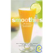Smoothies 50 Recipes for High-Energy Refreshment by Whiteford, Sara Corpening; Narlock, Lori Lyn; Barber, Mary Corpening; Neunsinger, Amy, 9780811816489