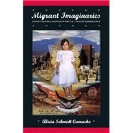 Migrant Imaginaries by Schmidt Camacho, Alicia R., 9780814716489