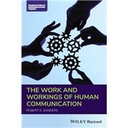 The Work and Workings of Human Communication by Sanders, Robert E., 9781119706489