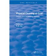 Physical Cleaning of Coal: Present Developing Methods by Liu,Y. A., 9781315896489