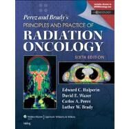 Perez & Brady's Principles and Practice of Radiation Oncology by Halperin, Edward C.; Brady, Luther W.; Perez, Carlos A.; Wazer, David E., 9781451116489