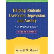 Helping Students Overcome Depression and Anxiety A Practical Guide by Merrell, Kenneth W., 9781593856489