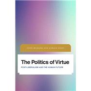 The Politics of Virtue Post-Liberalism and the Human Future by Milbank, John; Pabst, Adrian, 9781783486489
