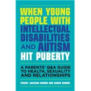 When Young People With Intellectual Disabilities and Autism Hit Puberty by Brown, Freddy, 9781849056489