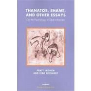 Thanatos, Shame, and Other Essays by Ikonen, Pentti; Rechardt, Eero, 9781855756489
