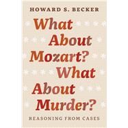 What About Mozart? What About Murder? by Becker, Howard S., 9780226166490
