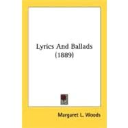 Lyrics And Ballads by Woods, Margaret L., 9780548606490