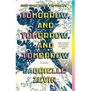 Tomorrow, and Tomorrow, and Tomorrow: A Novel by Zevin, Gabrielle, 9780593466490