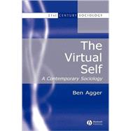 The Virtual Self A Contemporary Sociology by Agger, Ben, 9780631216490