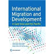 International Migration and Development in East Asia and the Pacific by Ahsan, Ahmad; Abella, Manolo; Beath, Andrew; Huang, Yukon ; Luthria, Manjula ; Van Nguyen, Trang, 9780821396490