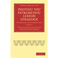 Photiou Tou Patriarchou Lexeon Synagoge, Lexicon A-o by Photius; Dobree, Peter Paul; Porson, Richard, 9781108016490