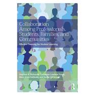 Collaboration Among Professionals, Students, Families, and Communities: Effective Teaming for Student Learning by Richards; Stephen B., 9781138886490