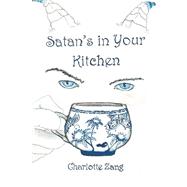 Satan's in Your Kitchen by Zang, Charlotte, 9781469926490