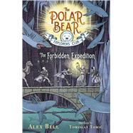 The Forbidden Expedition by Bell, Alex; Tomic, Tomislav, 9781534406490